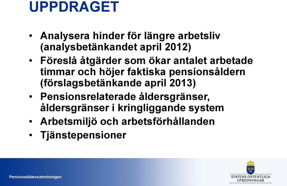 pensionsåldern (förslagsbetänkande april 2013) Pensionsrelaterade