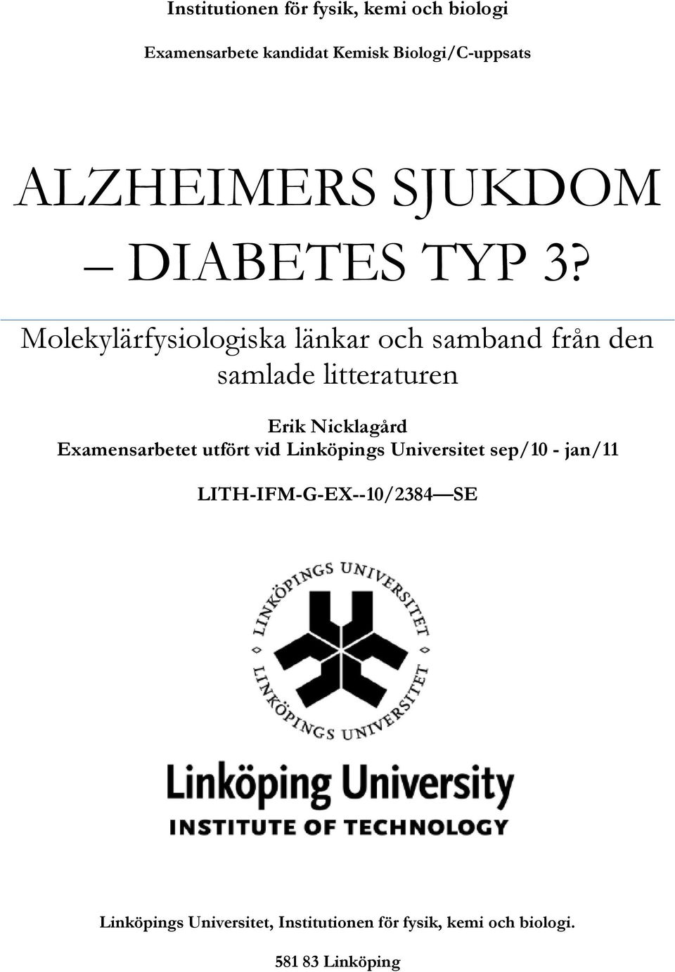 Molekylärfysiologiska länkar och samband från den samlade litteraturen Erik Nicklagård