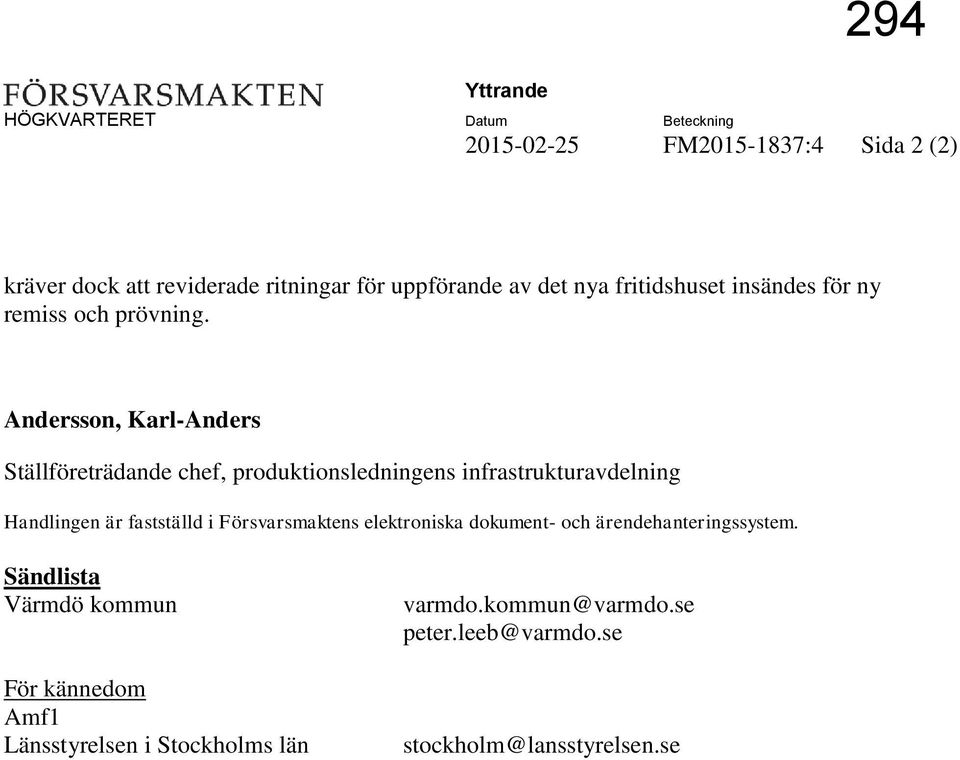 Andersson, Karl-Anders Ställföreträdande chef, produktionsledningens infrastrukturavdelning Handlingen är fastställd i