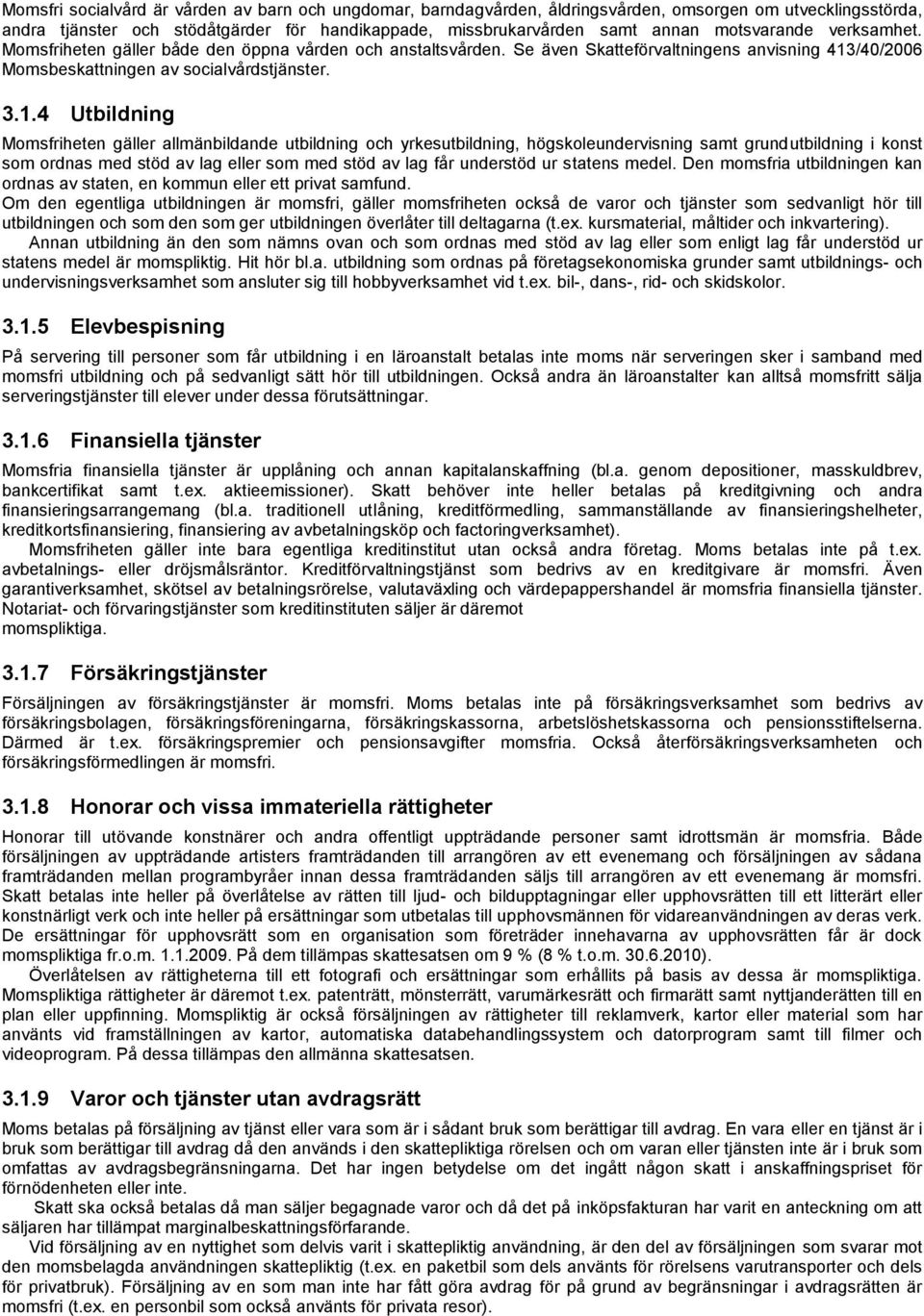 /40/2006 Momsbeskattningen av socialvårdstjänster. 3.1.