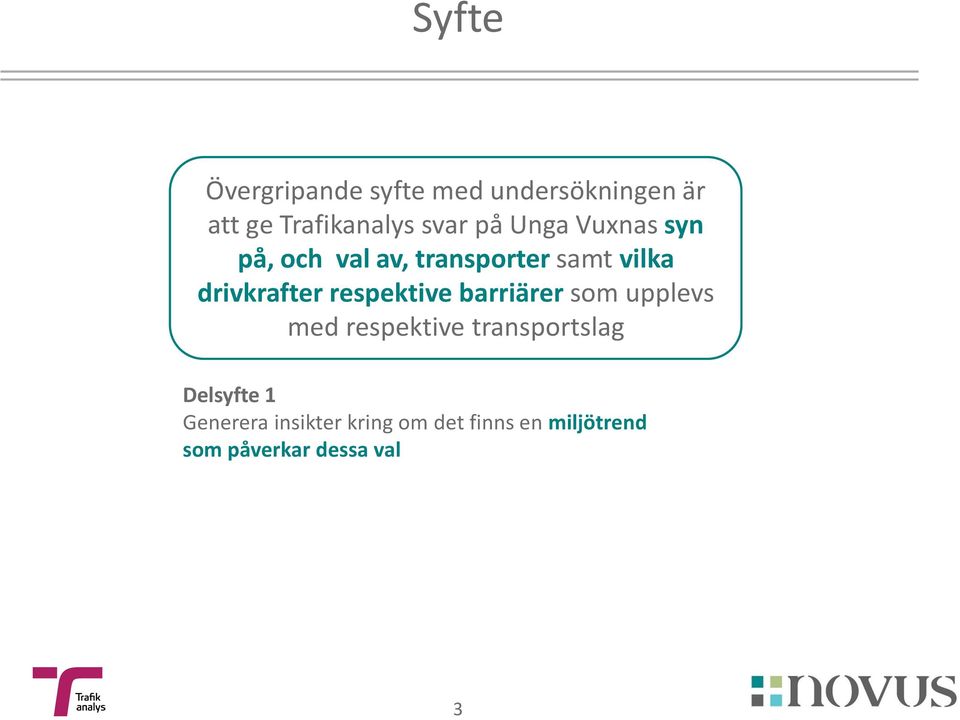 respektive barriärer som upplevs med respektive transportslag Delsyfte 1