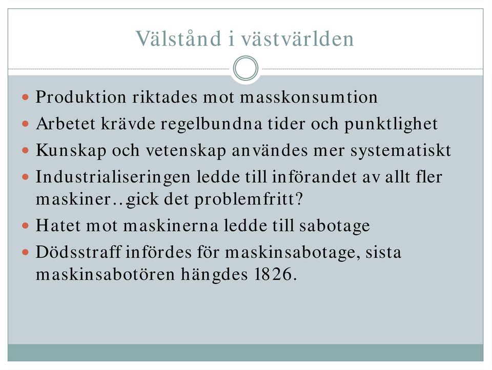 ledde till införandet av allt fler maskiner gick det problemfritt?