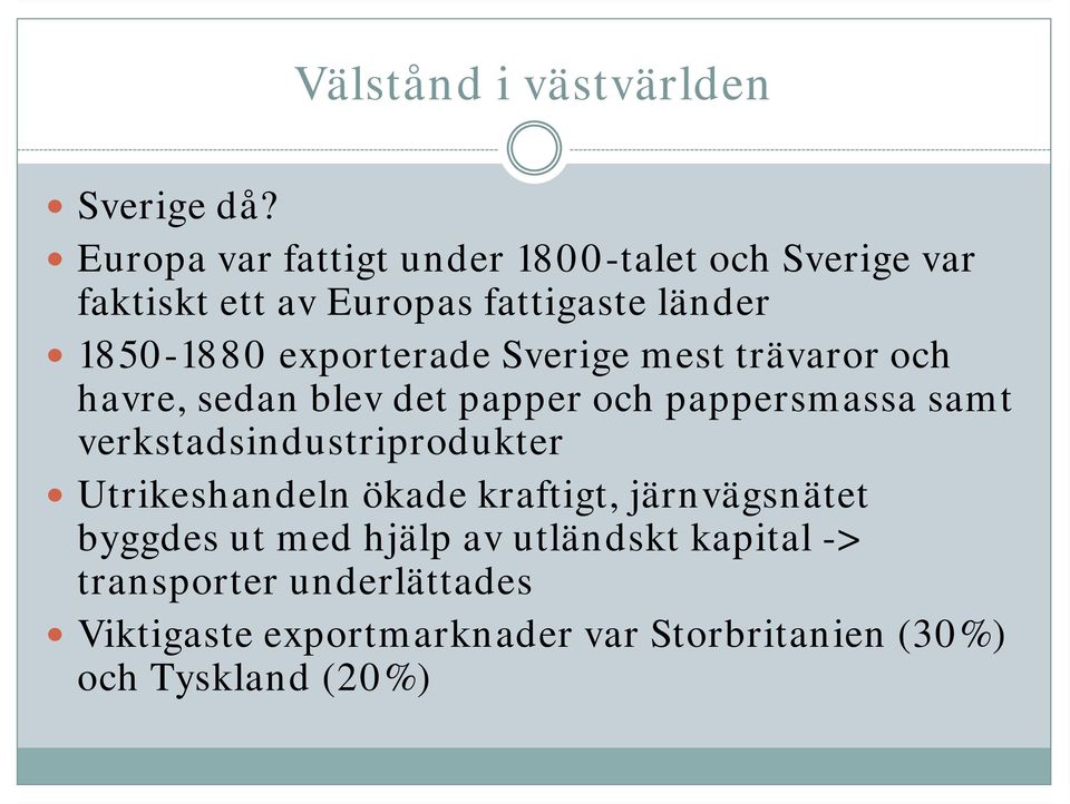 exporterade Sverige mest trävaror och havre, sedan blev det papper och pappersmassa samt