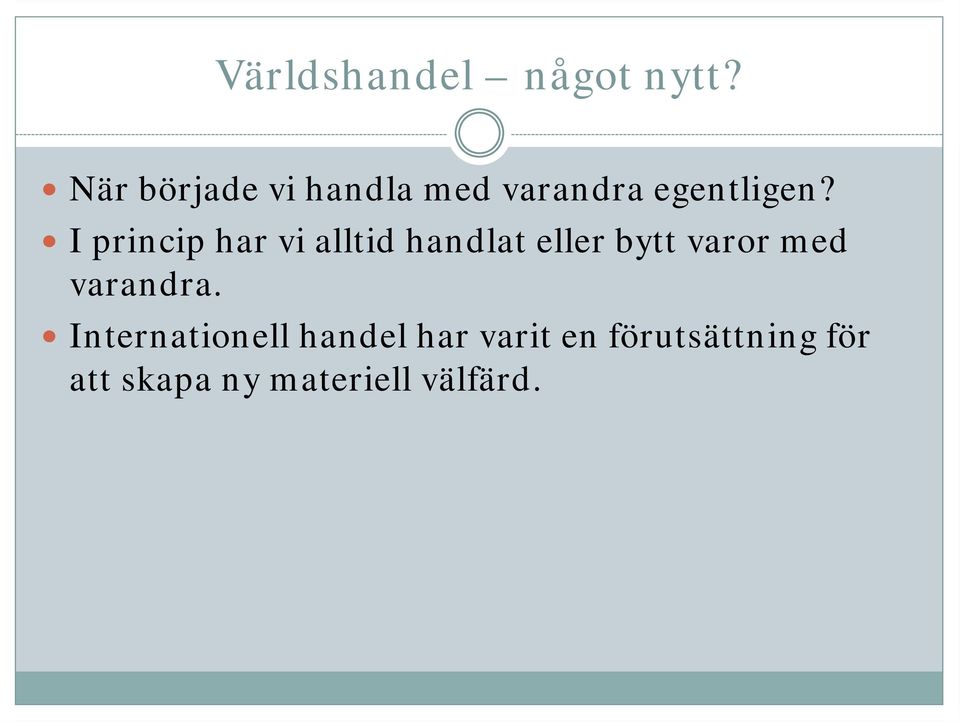 I princip har vi alltid handlat eller bytt varor med