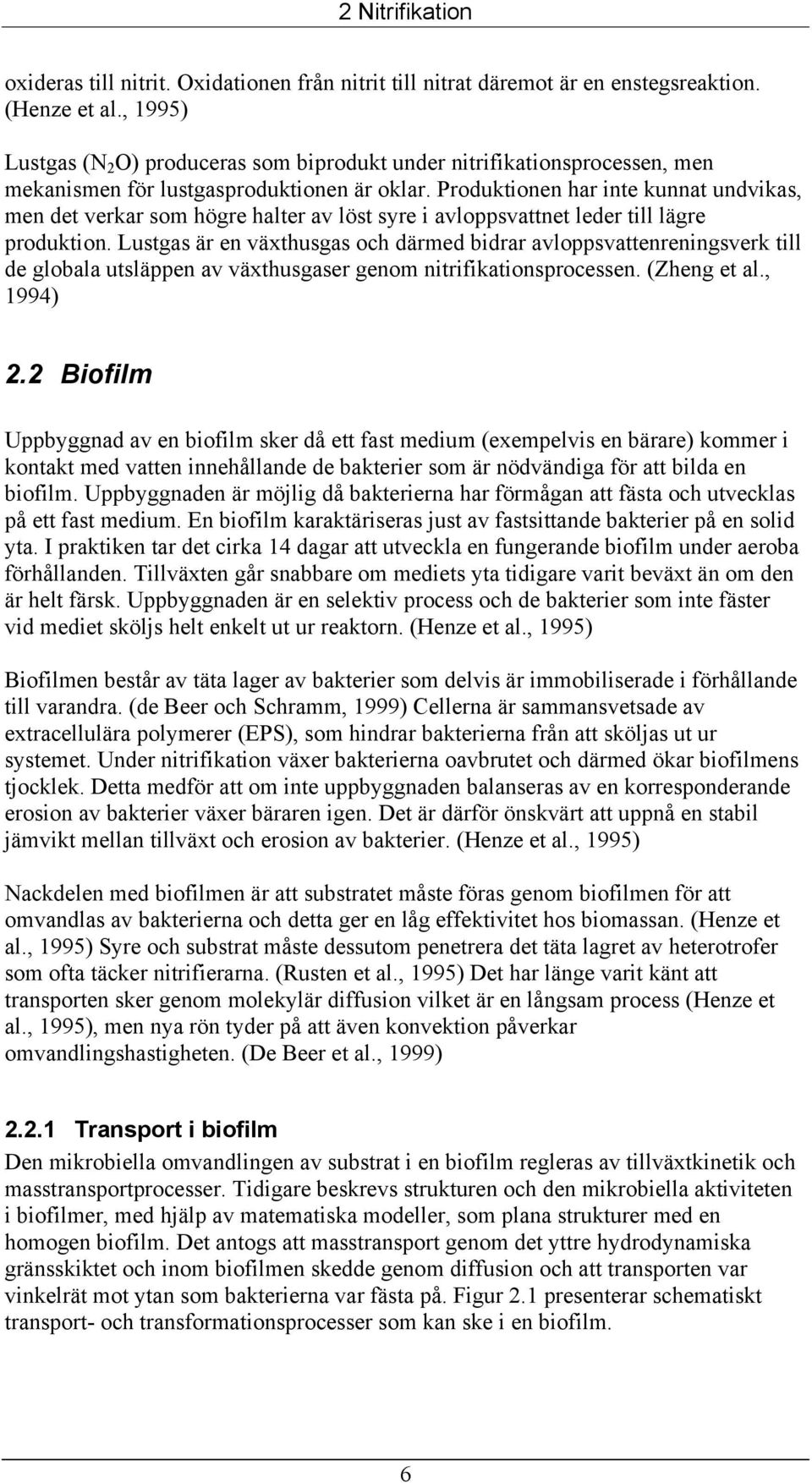 Produktionen har inte kunnat undvikas, men det verkar som högre halter av löst syre i avloppsvattnet leder till lägre produktion.