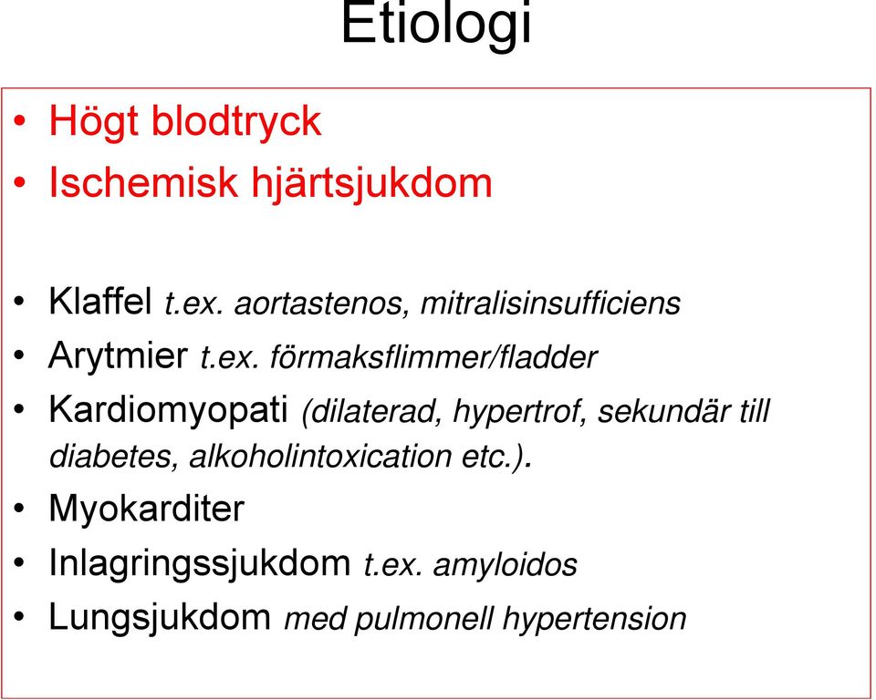 förmaksflimmer/fladder Kardiomyopati (dilaterad, hypertrof, sekundär till