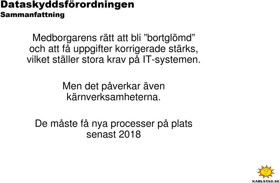 ställer stora krav på IT-systemen.