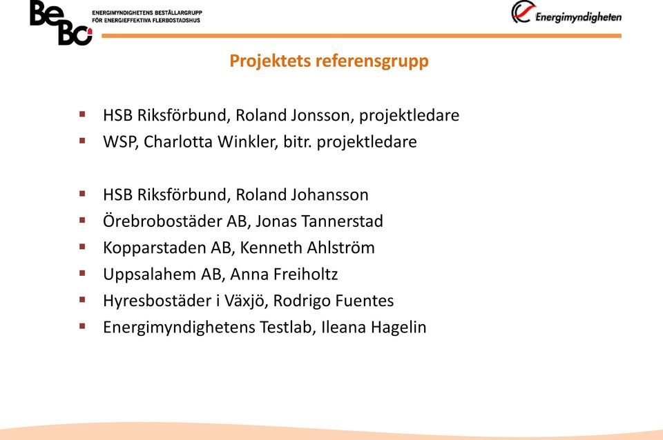 projektledare HSB Riksförbund, Roland Johansson Örebrobostäder AB, Jonas