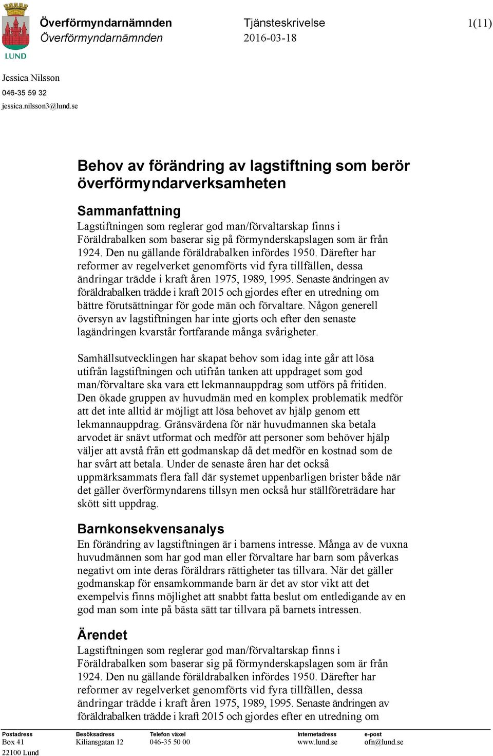 förmynderskapslagen som är från 1924. Den nu gällande föräldrabalken infördes 1950.