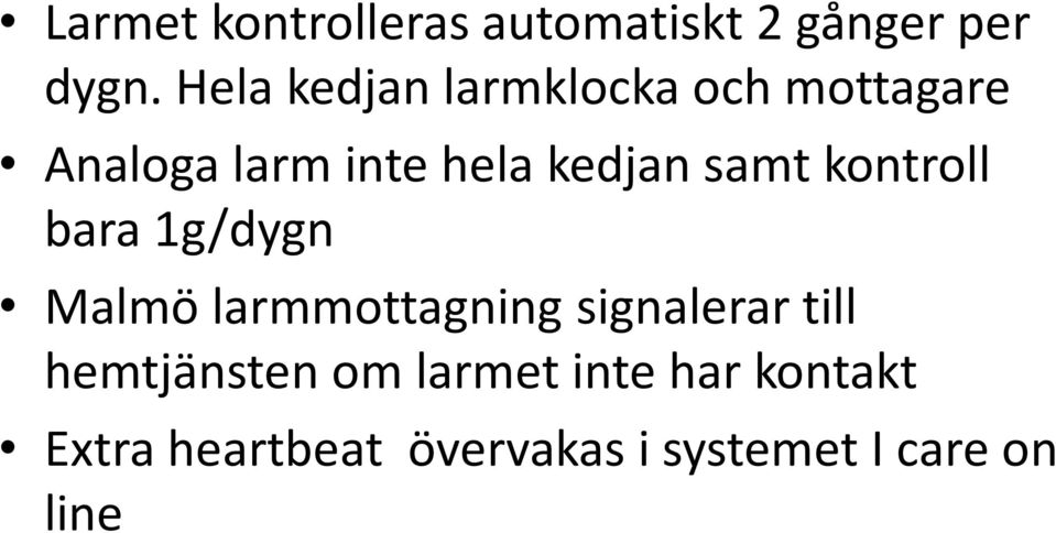 samt kontroll bara 1g/dygn Malmö larmmottagning signalerar till