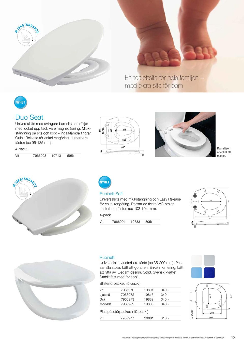 NYHET MJUKSTÄNGANDE Rubinett Soft Universalsits med mjukstängning och Easy Release för enkel rengöring. Passar de flesta WC-stolar. Justerbara fästen (cc 102-194 mm). 4-pack.