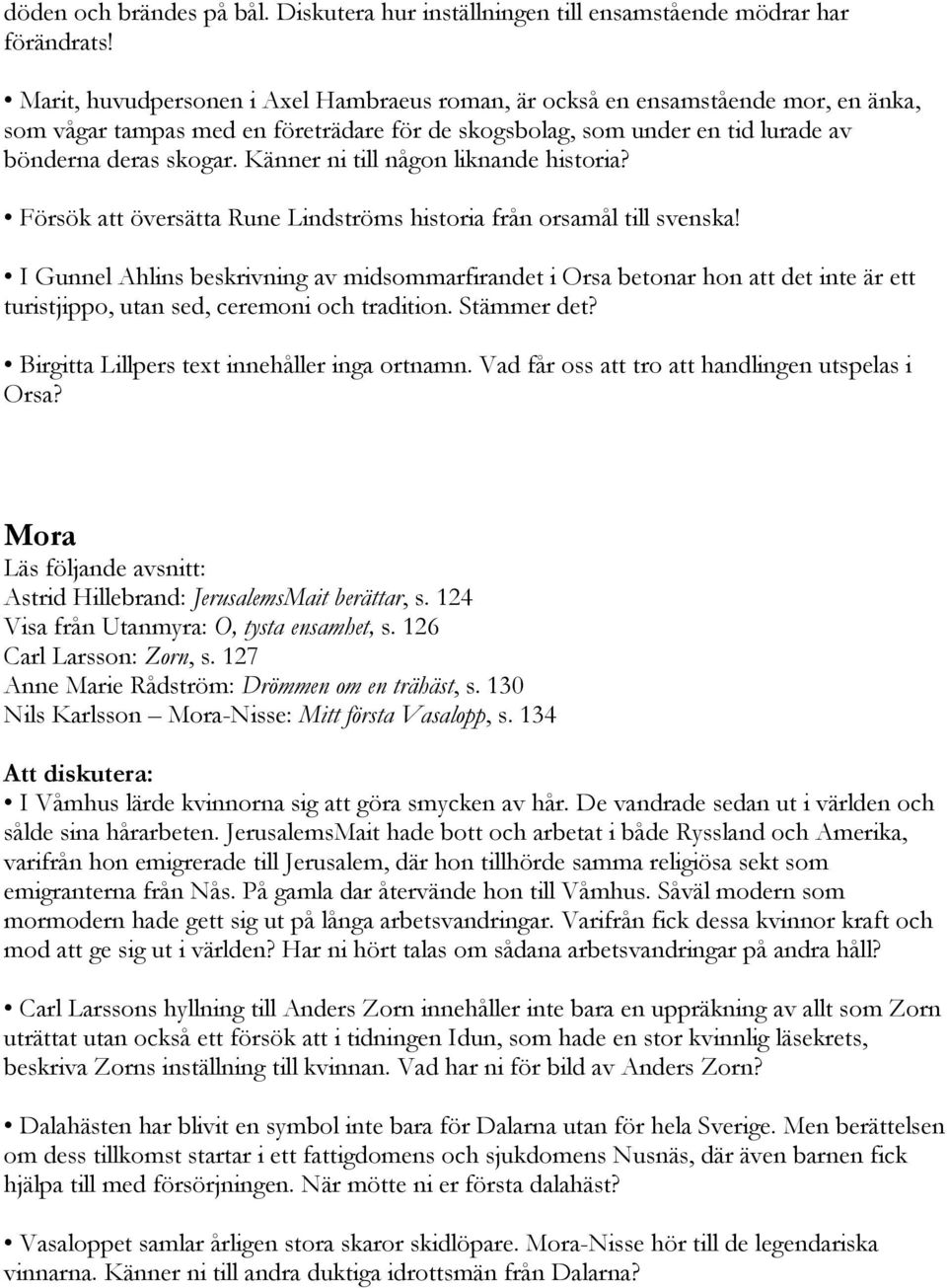 Känner ni till någon liknande historia? Försök att översätta Rune Lindströms historia från orsamål till svenska!