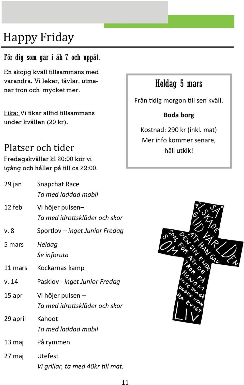 mat) Mer info kommer senare, håll utkik! 29 jan Snapchat Race Ta med laddad mobil 12 feb Vi höjer pulsen Ta med idrottskläder och skor v.