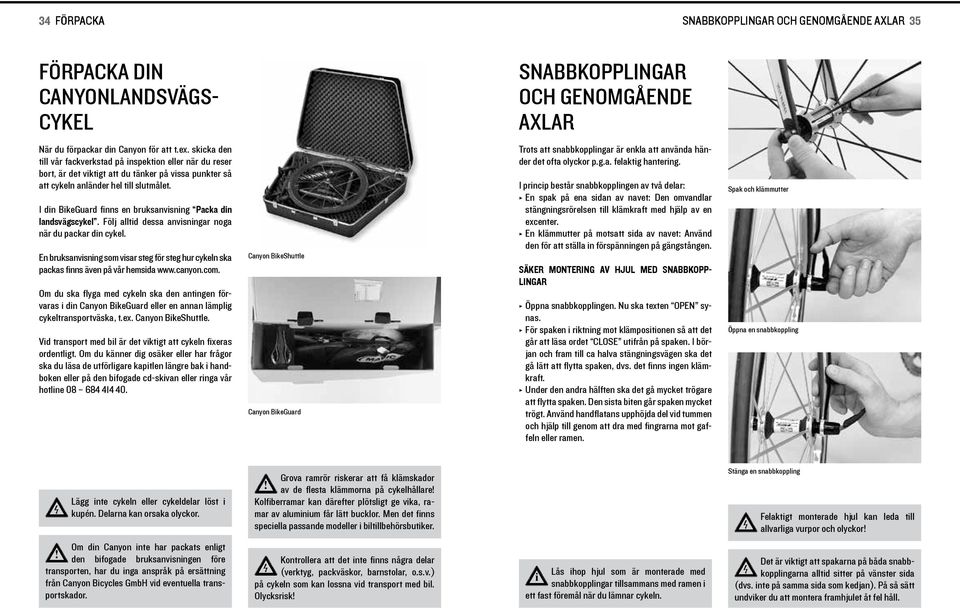 I dn BkeGuard fnns en bruksanvsnng Packa dn landsvägscykel. Följ alltd dessa anvsnngar noga när du packar dn cykel.