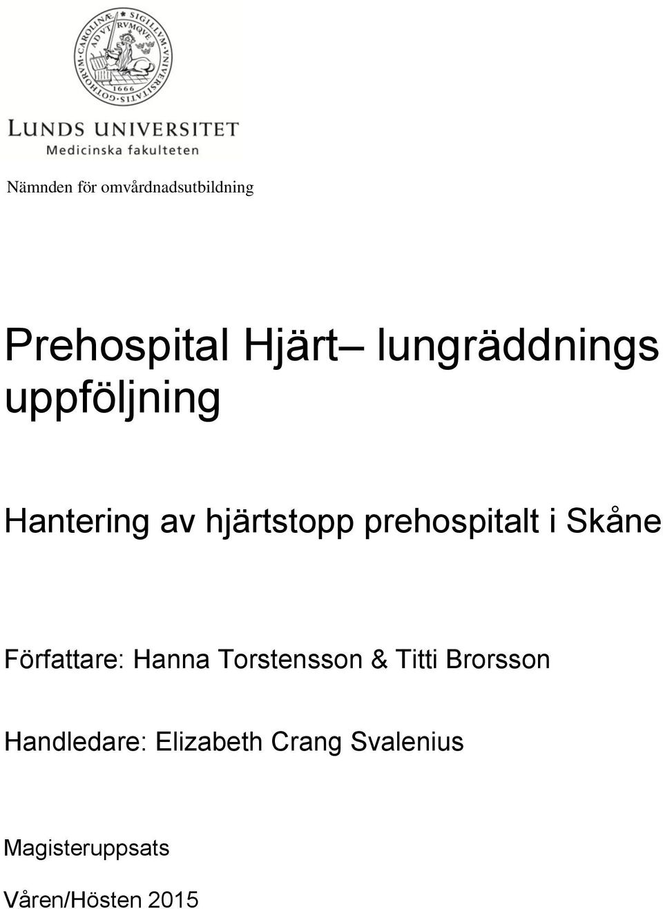 prehospitalt i Skåne Författare: Hanna Torstensson & Titti