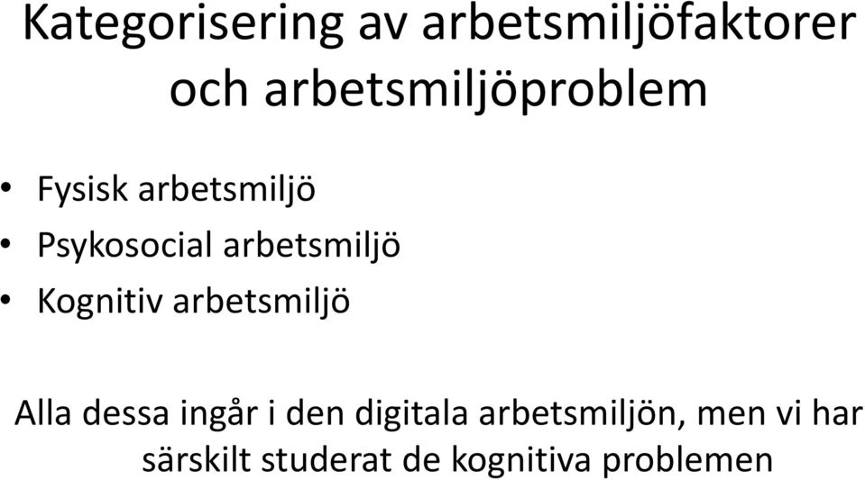 arbetsmiljö Kognitiv arbetsmiljö Alla dessa ingår i den