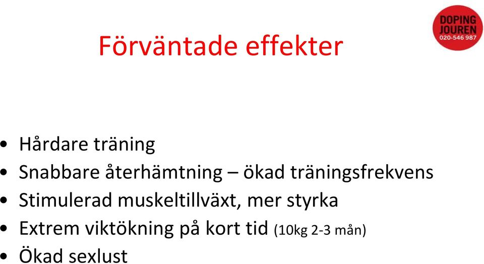 Stimulerad muskeltillväxt, mer styrka