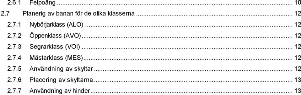 .. 12 2.7.4 Mästarklass (MES)... 12 2.7.5 Användning av skyltar... 12 2.7.6 Placering av skyltarna.