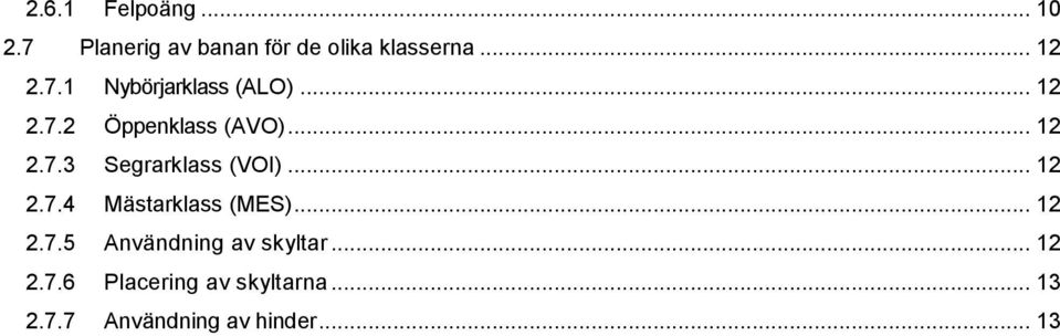 .. 12 2.7.4 Mästarklass (MES)... 12 2.7.5 Användning av skyltar... 12 2.7.6 Placering av skyltarna.