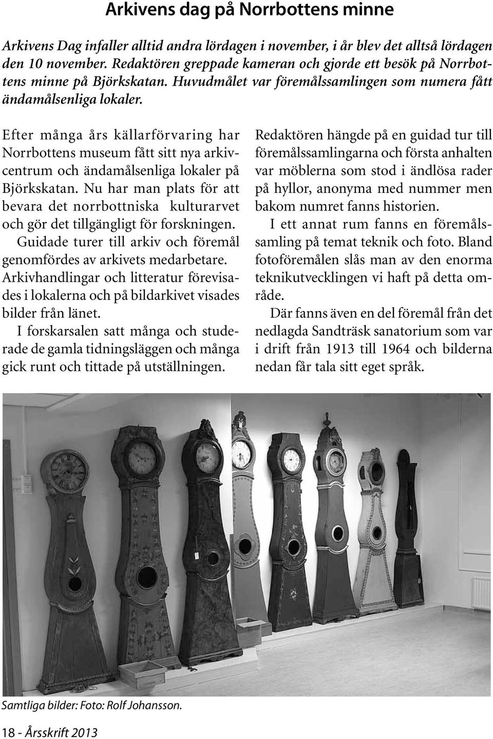 Efter många års källarförvaring har Norrbottens museum fått sitt nya arkivcentrum och ändamålsenliga lokaler på Björkskatan.