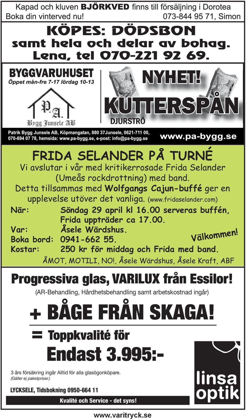 Boka bord: 0941-662 55. Kostar: 250 kr för middag och Frida med band. Välkommen! ÅMOT, MOTILI, NO!, Åsele Wärdshus, Åsele Kraft, ABF Progressiva glas, VARILUX från Essilor!