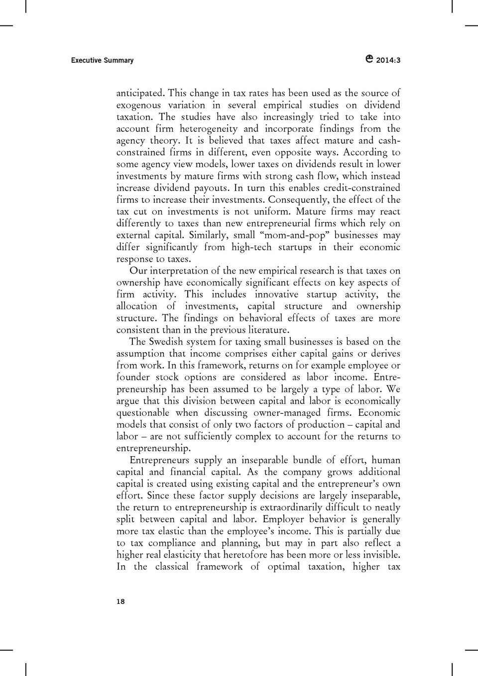 It is believed that taxes affect mature and cashconstrained firms in different, even opposite ways.