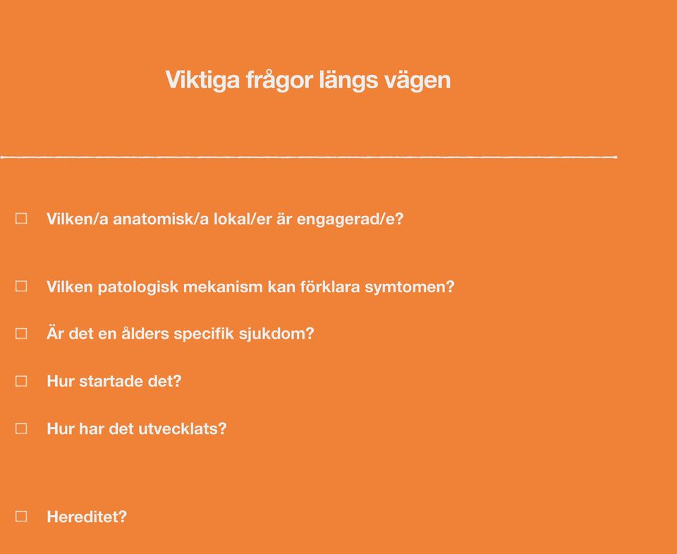 Vilken patologisk mekanism kan förklara symtomen?