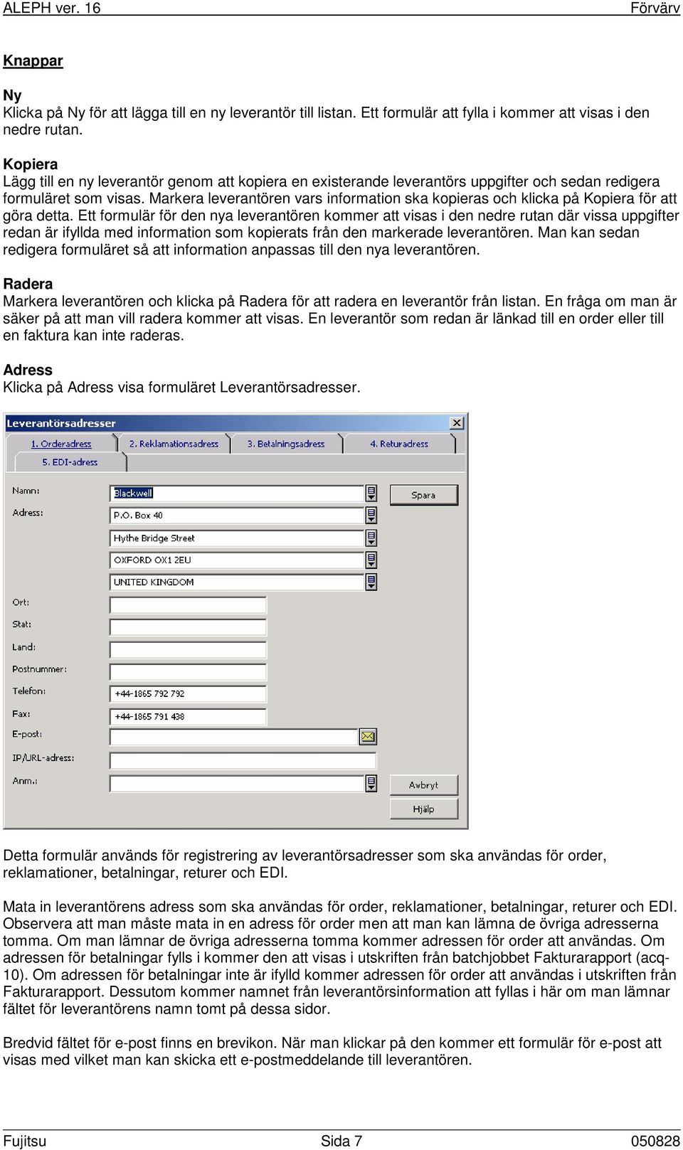 Markera leverantören vars information ska kopieras och klicka på Kopiera för att göra detta.