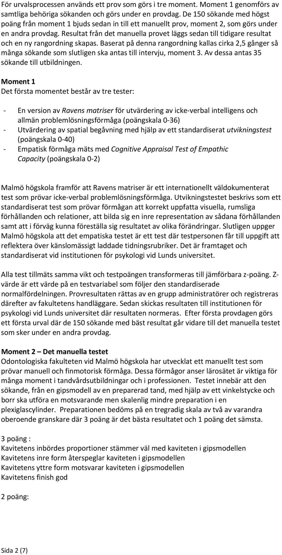 Resultat från det manuella provet läggs sedan till tidigare resultat och en ny rangordning skapas.