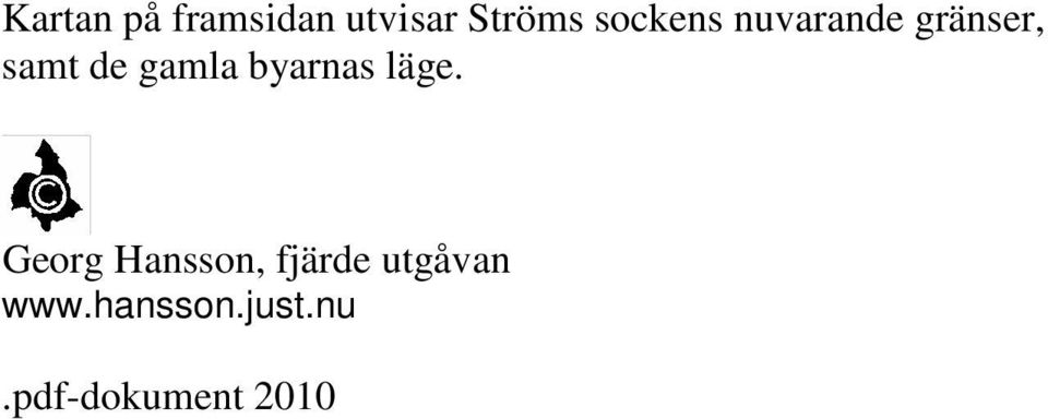 gamla byarnas läge.
