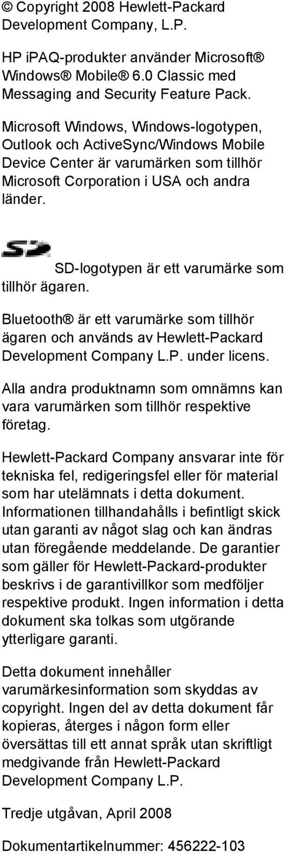 SD-logotypen är ett varumärke som tillhör ägaren. Bluetooth är ett varumärke som tillhör ägaren och används av Hewlett-Packard Development Company L.P. under licens.
