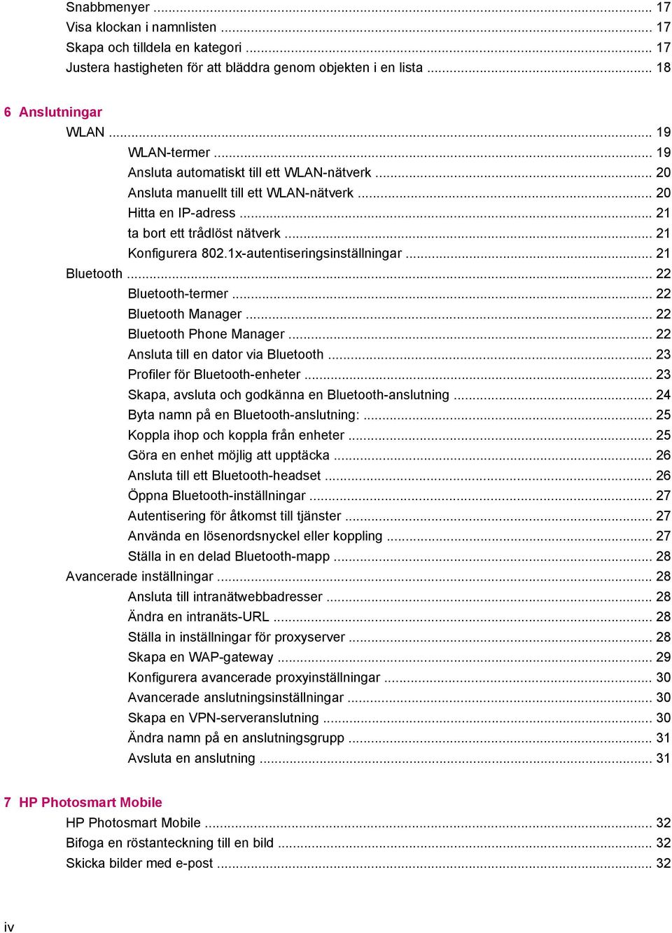 1x-autentiseringsinställningar... 21 Bluetooth... 22 Bluetooth-termer... 22 Bluetooth Manager... 22 Bluetooth Phone Manager... 22 Ansluta till en dator via Bluetooth.