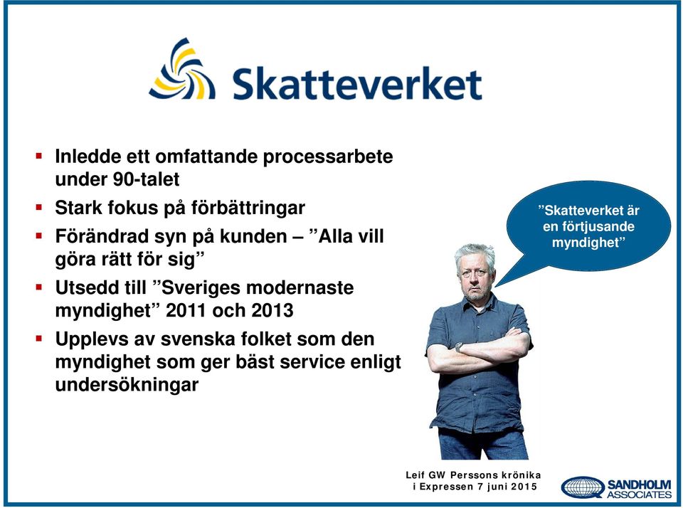 och 2013 Upplevs av svenska folket som den myndighet som ger bäst service enligt