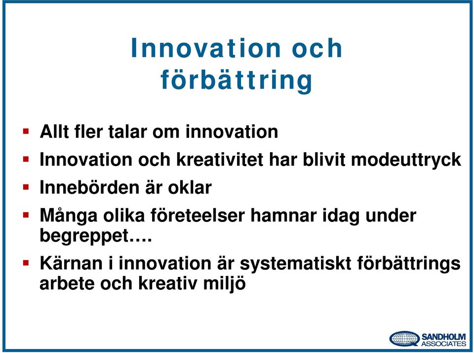 oklar Många olika företeelser hamnar idag under begreppet.