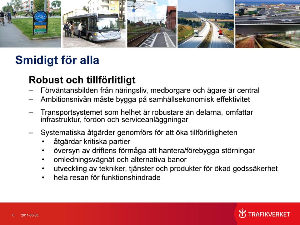 Systematiska åtgärder genomförs för att öka tillförlitligheten åtgärdar kritiska partier översyn av driftens förmåga att hantera/förebygga