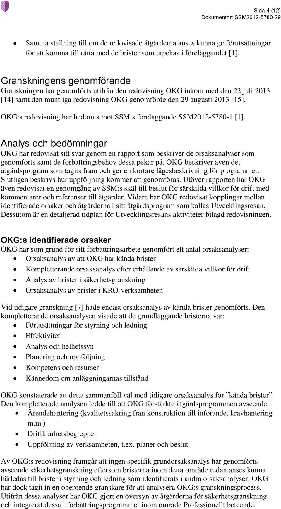OKG:s redovisning har bedömts mot SSM:s föreläggande SSM2012-5780-1 [1].