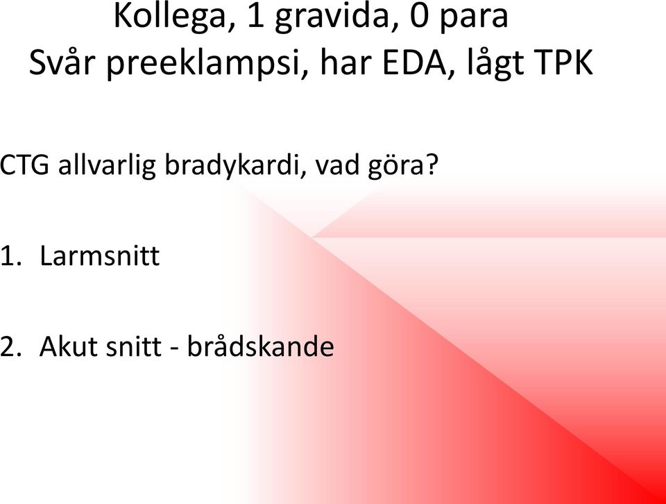 allvarlig bradykardi, vad göra? 1.