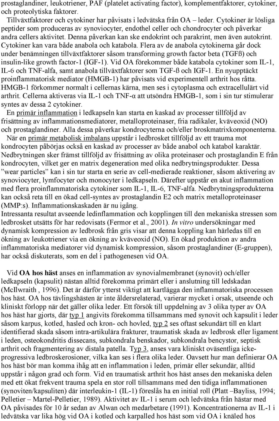 Cytokiner kan vara både anabola och katabola.