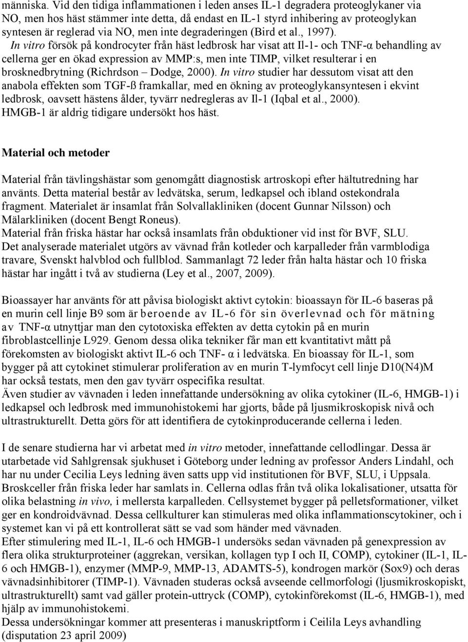 inte degraderingen (Bird et al., 1997).