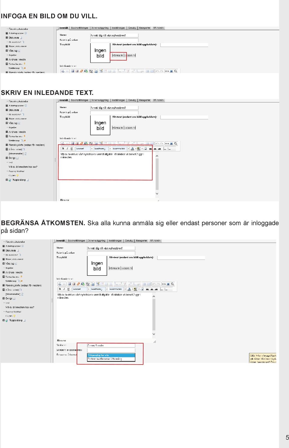 BEGRÄNSA ÅTKOMSTEN.