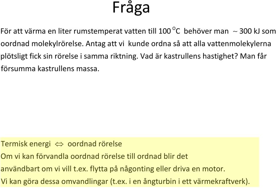 Vad är kastrullens hastighet? Man får försumma kastrullens massa.