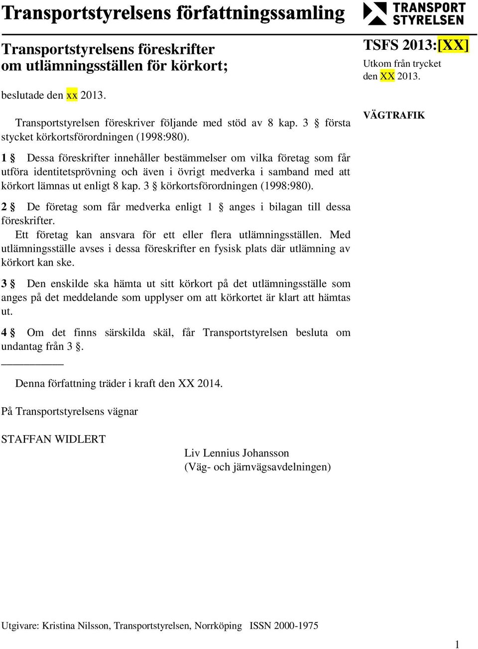 3 körkortsförordningen (1998:980). 2 De företag som får medverka enligt 1 anges i bilagan till dessa föreskrifter. Ett företag kan ansvara för ett eller flera utlämningsställen.