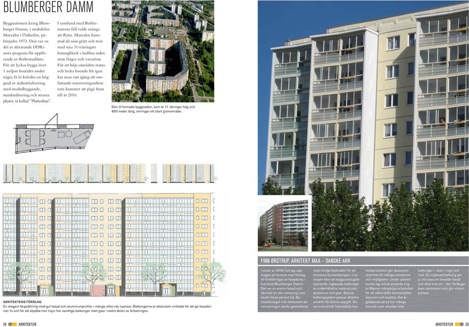 I samband med Berlinmurens fall valde många att flytta. Marzahn framstod då som grått och trist med sina 11-våningars betongblock i ändlösa rader, utan färger och variation.