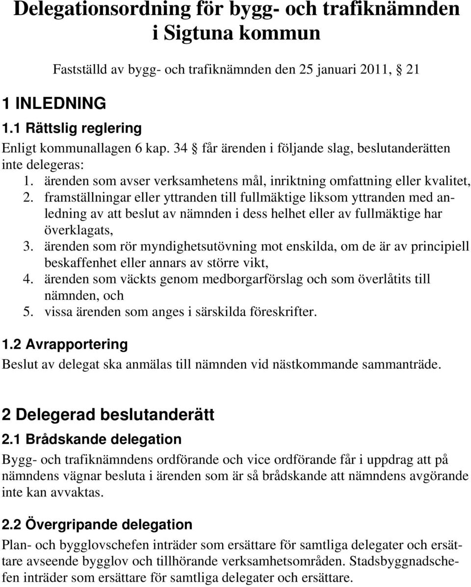 framställningar eller yttranden till fullmäktige liksom yttranden med anledning av att beslut av nämnden i dess helhet eller av fullmäktige har överklagats, 3.