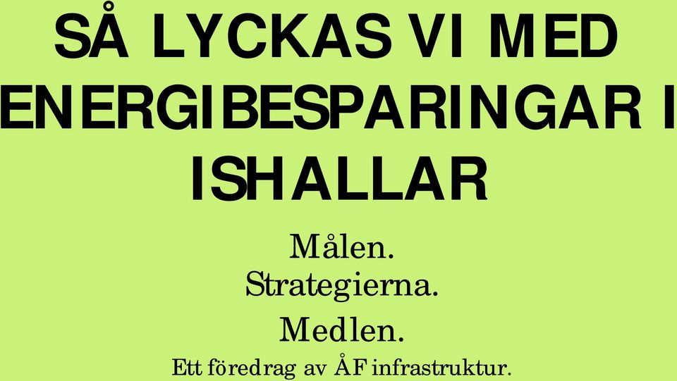 ISHALLAR Målen.