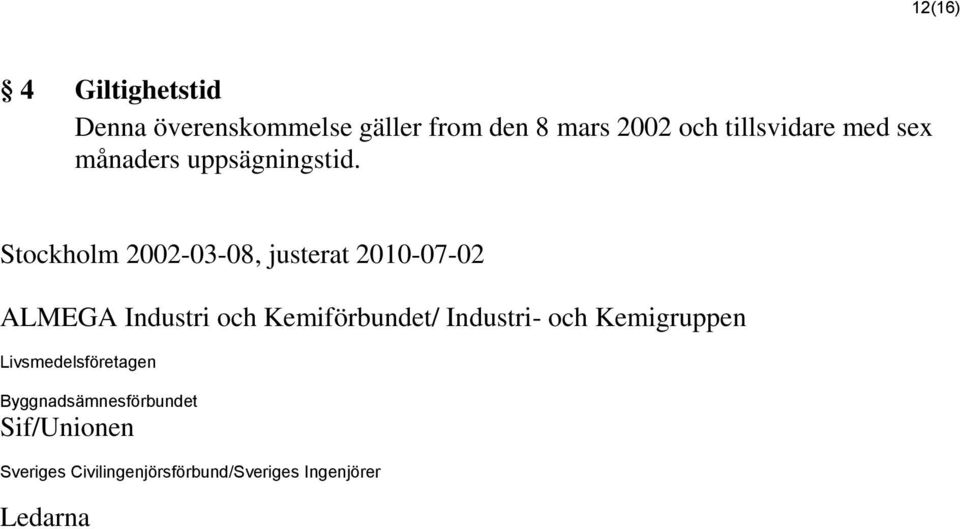 Stockholm 2002-03-08, justerat 2010-07-02 ALMEGA Industri och Kemiförbundet/
