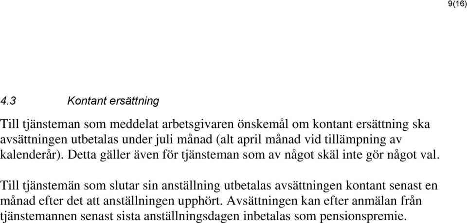 under juli månad (alt april månad vid tillämpning av kalenderår).