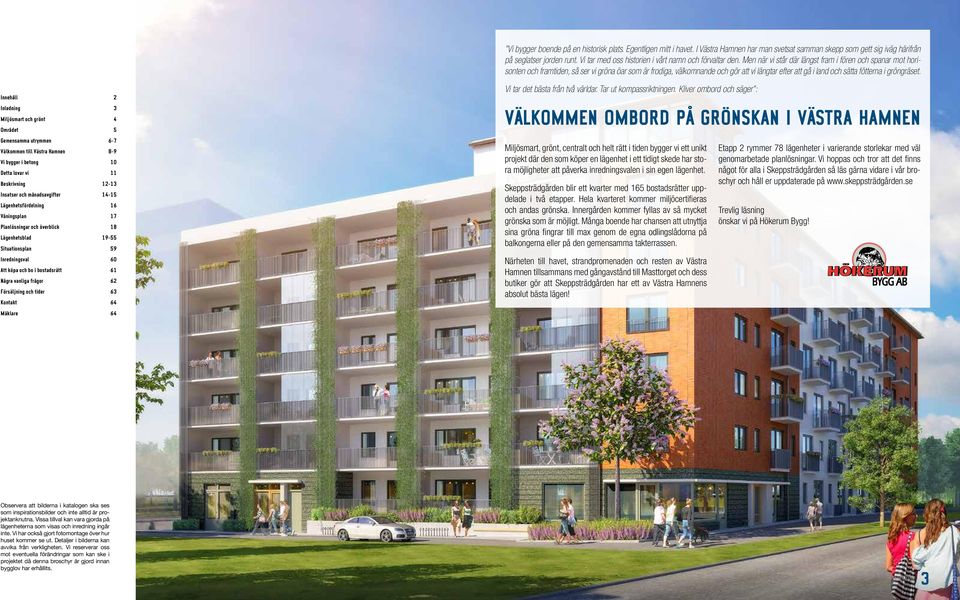 Men när vi står där längst fram i fören och spanar mot horisonten och framtiden, så ser vi gröna öar som är frodiga, välkomnande och gör att vi längtar efter att gå i land och sätta fötterna i