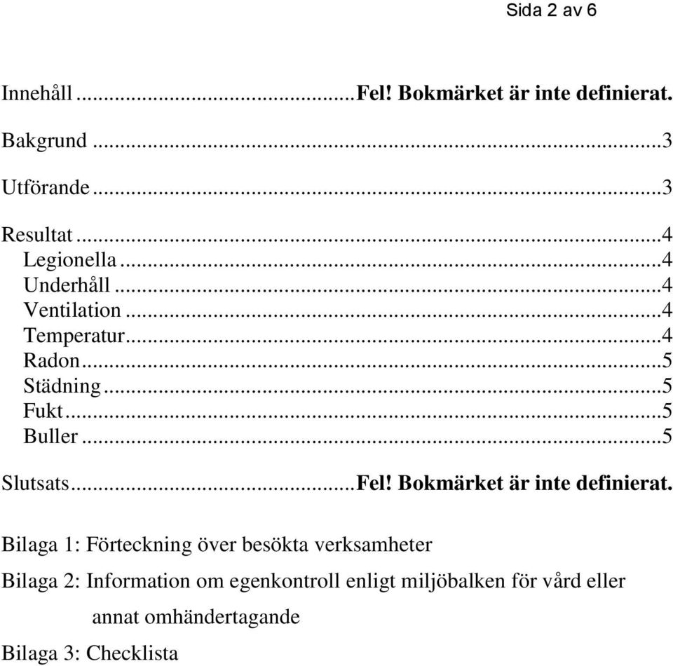 .. 5 Buller... 5 Slutsats... Fel! Bokmärket är inte definierat.