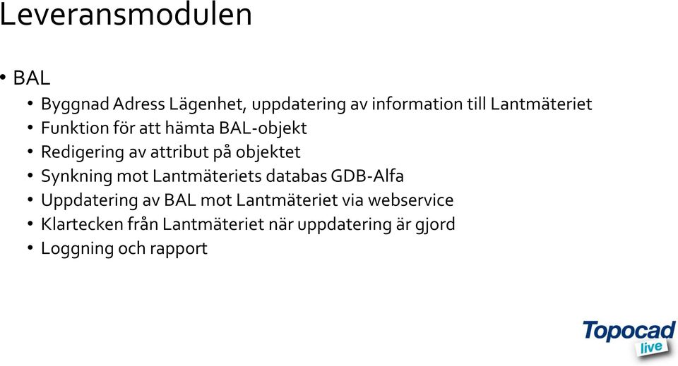 Synkning mot Lantmäteriets databas GDB-Alfa Uppdatering av BAL mot Lantmäteriet